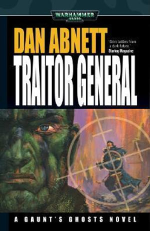 Traitor General : Gaunt's Ghosts S. - Dan Abnett