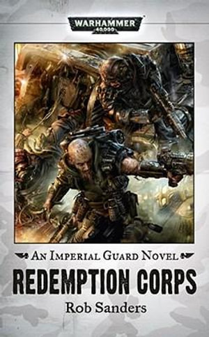 Redemption Corps : Warhammer 40,000 - Rob Sanders