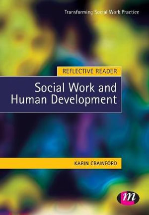 Reflective Reader : Social Work and Human Development : Transforming Social Work Practice Series   - Karin Crawford