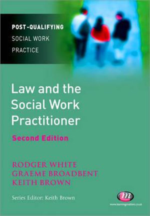 Law and the Social Work Practitioner : Post-Qualifying Social Work Practice Series - Rodger White