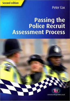 Passing the Police Recruit Assessment Process : Practical Policing Skills - Peter Cox