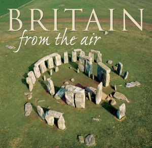 Britain from the Air : Illustrated Guides - Guy De La Bedoyere