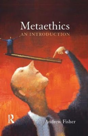 Metaethics : An Introduction - Andrew Fisher