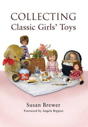 Collecting Classic Girls' Toys - BREWER SUSAN