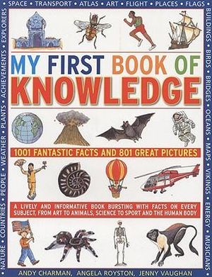 My First Book of Knowledge : 1001 Fantastic Facts and 801 Great Pictures - Andy Charman