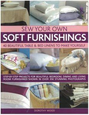 Sew Your Own Soft Furnishings - Dorothy Wood