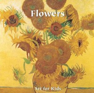 Flowers : Art for Kids Collection - Klaus H Carl