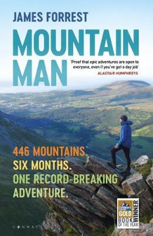 Mountain Man : 446 Mountains. Six months. One record-breaking adventure - James Forrest