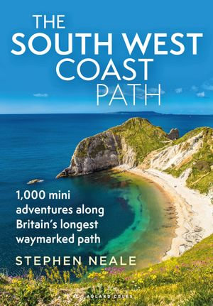 The South West Coast Path : 1,000 Mini Adventures Along Britain's Longest Waymarked Path - Stephen Neale