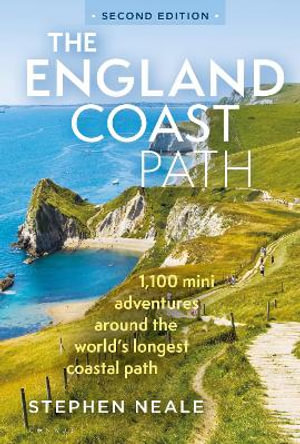 The England Coast Path 2nd Edition : 1,100 Mini Adventures Around the World's Longest Coastal Path - Stephen Neale