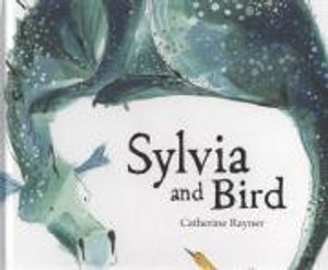 Sylvia and Bird - Catherine Rayner