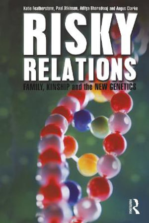 Risky Relations : Family, Kinship and the New Genetics - Katie Featherstone