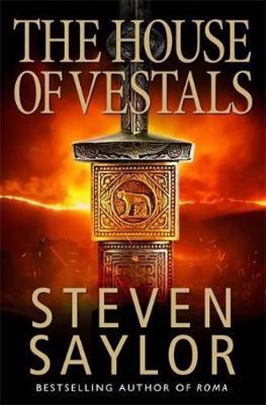 The House of the Vestals : Mysteries of Ancient Rome - Steven Saylor