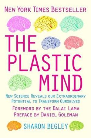 Train Your Mind, Change Your Brain :  New Science Reveals our Extraordinary Potential to Transform Ourselves - Sharon Begley