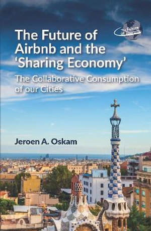 The Future of Airbnb and the 'Sharing Economy' : The Collaborative Consumption of our Cities - Jeroen A. Oskam