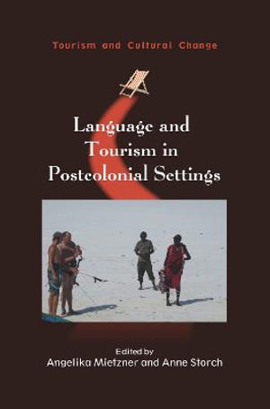 Language and Tourism in Postcolonial Settings : Tourism and Cultural Change - Angelika Mietzner