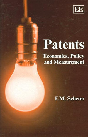 Patents : Economics, Policy and Measurement - F. M. Scherer