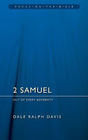 2 Samuel : Out of Every Adversity - Dale Ralph Davis