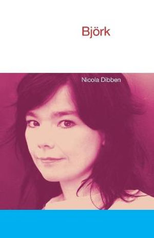 Bjork : Icons of Pop Music - Nicola Dibben