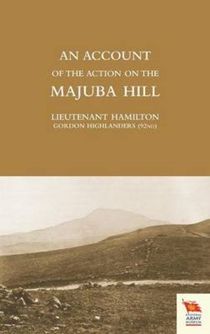 Account of the Action on the Majuba Hill - Gordon Highlanders Lieute Ian Hamilton