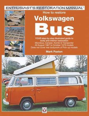 How to Restore Volkswagen (Bay Window)Bus : Enthusiast?s Restoration Manuals - Mark Paxton