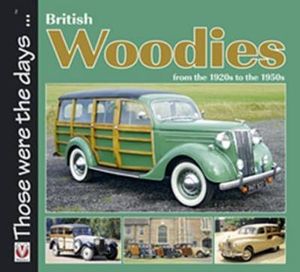 British Woodies from the 1920s to the 1950s : Those Were the Days. . . - Colin Peck