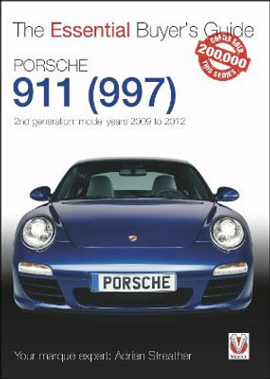 Porsche 911 (997) Second Generation Models 2009 to 2012 : Essential Buyer's Guide - Adrian Streather