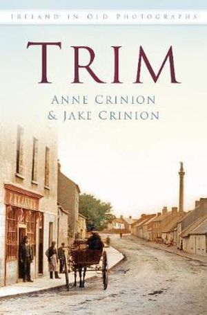 Trim in Old Photographs : Ireland in Old Photographs - ANNE AND JAKE CRINION