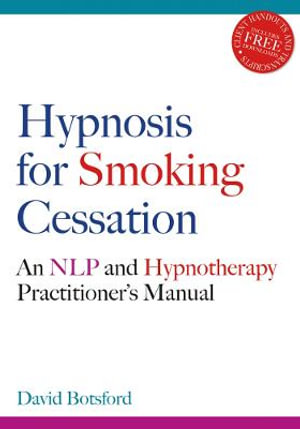 Hypnosis for Smoking Cessation : An NLP and Hypnotherapy Practitioner's Manual (Inc CD) - David Botsford