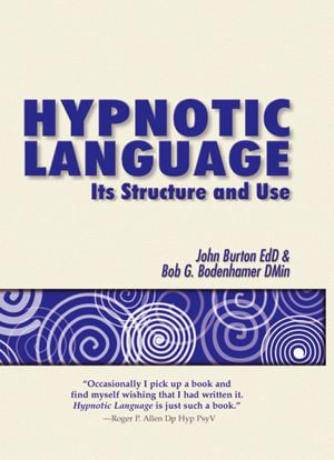 Hypnotic Language : Its Structure and Use - John Burton