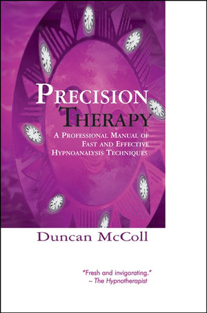 Precision Therapy : A Professional Manual Of Fast And Effective Hypnoanalysis Techniques - Duncan McColl