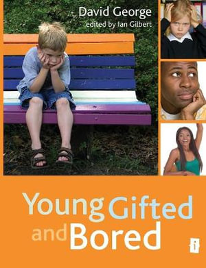 Young Gifted and Bored : Independent Thinking Series - David George