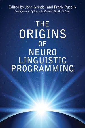 The Origins Of Neuro Linguistic Programming - John Grinder