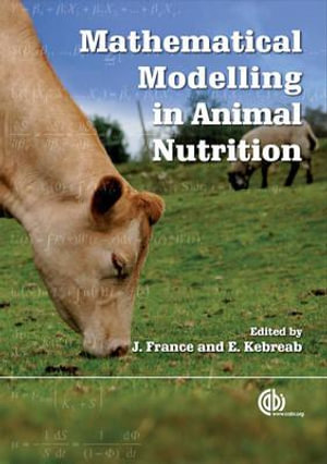 Mathematical Modelling in Animal Nutrition : Cabi Ser. - James (Jim) France