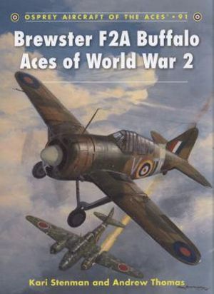 Brewster F2A Buffalo Aces of World War 2 : Aircraft of the Aces - Kari Stenman