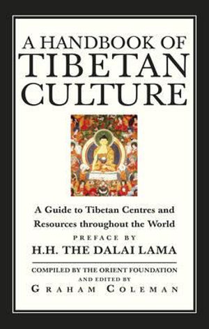 A Handbook Of Tibetan Culture : A Guide to Tibetan Centres and Resources Throughout the World - Graham Coleman