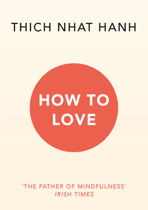 How To Love - Thich Nhat Hanh