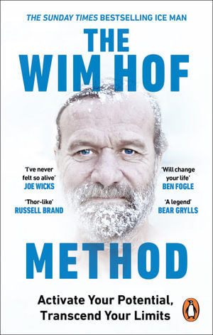 The Wim Hof Method : Activate Your Potential, Transcend Your Limits - Wim Hof