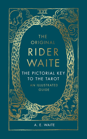 The Pictorial Key To The Tarot : A Visual Companion to the Rider Waite Tarot - A.E. Waite