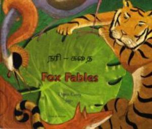 Fox Fables in Tamil and English : Fables from Around the World - Dawn Casey