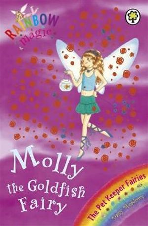 Molly the Goldfish Fairy : The Pet Keeper Fairies : The Rainbow Magic Series : Book 34 - Daisy Meadows