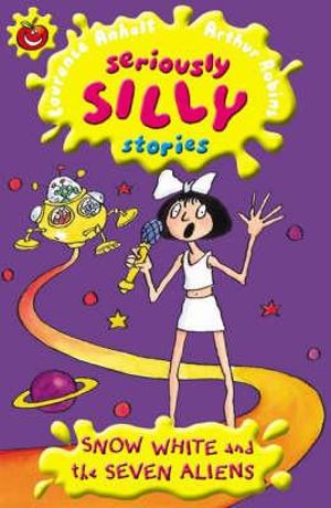 Snow White and the Seven Aliens : Seriously Silly Supercrunchies - Laurence Anholt