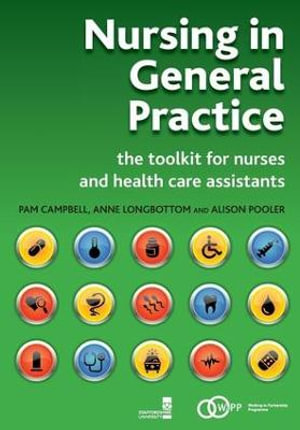 Nursing in General Practice : The Toolkit for Nurses and Health Care Assistants - Pam Campbell