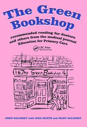 The Green Bookshop : Recommended Reading for Doctors and Others from the Medical Journal Education for Primary Care - John Salinsky