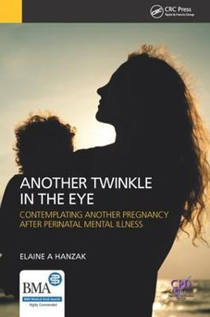 Another Twinkle in the Eye : Contemplating Another Pregnancy After Perinatal Mental Illness - Elaine Hanzak