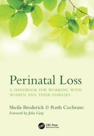 Perinatal Loss : A Handbook for Working with Women and Their Families - Sheila Broderick