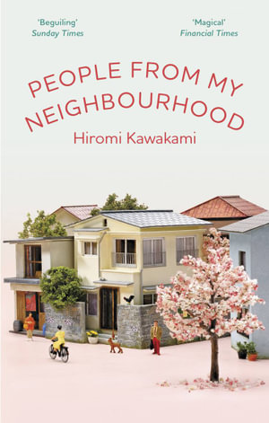 People From My Neighbourhood - Hiromi Kawakami