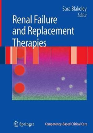 Renal Failure and Replacement Therapies : Competency-Based Critical Care - Sara Blakeley