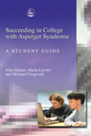 Succeeding in College with Asperger Syndrome : A student guide - Michael Fitzgerald