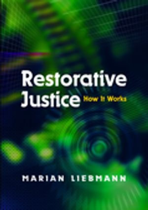 Restorative Justice : How It Works - Marian Liebmann